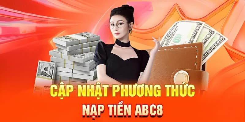 Nạp tiền ABC8 bằng đa dạng phương thức